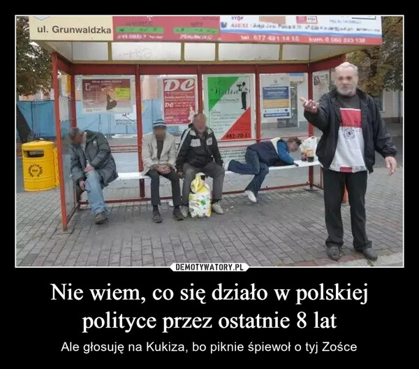 
    Nie wiem, co się działo w polskiej polityce przez ostatnie 8 lat