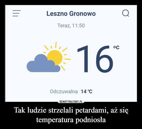 
    Tak ludzie strzelali petardami, aż się temperatura podniosła 