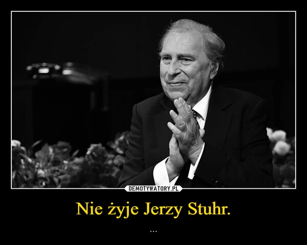 
    Nie żyje Jerzy Stuhr.