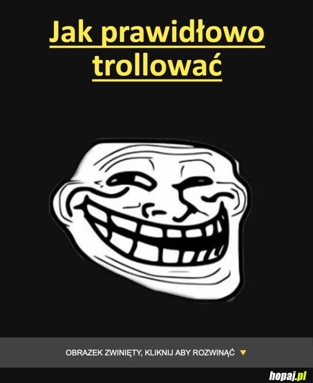 
    Jak prawidłowo trollować