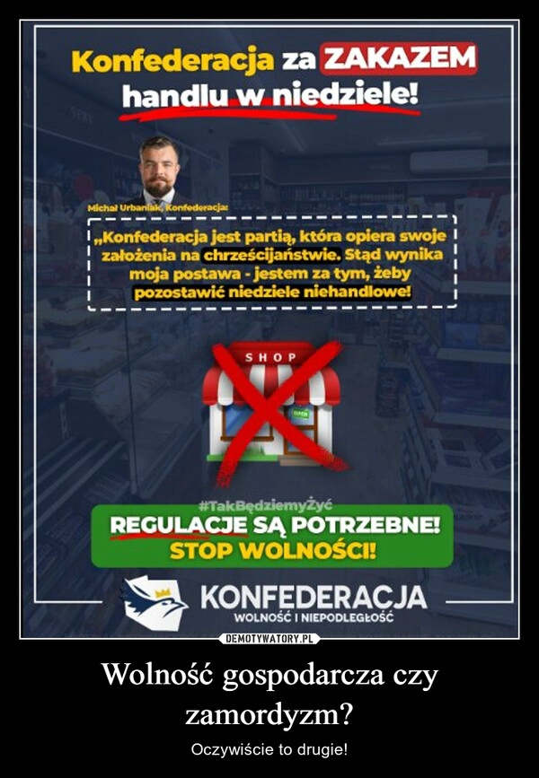 
    Wolność gospodarcza czy zamordyzm?