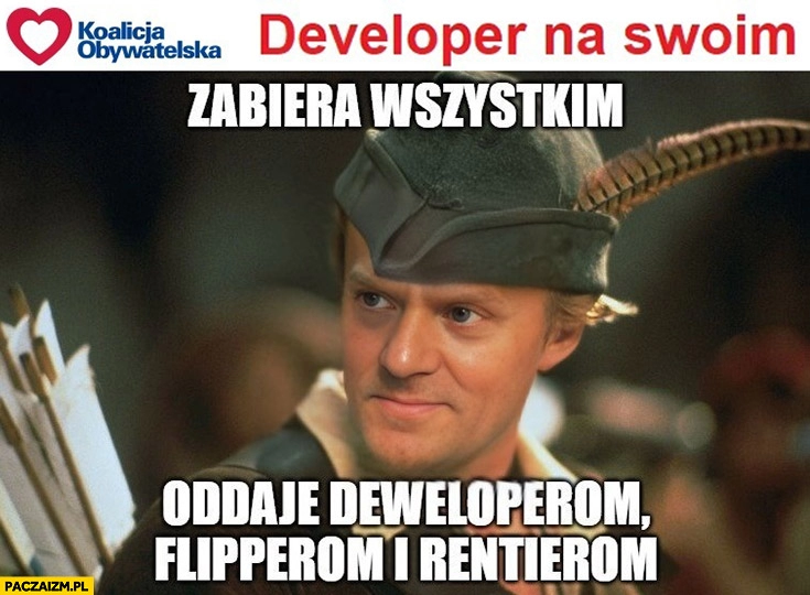 
    Deweloper na swoim Koalicja Obywatelska Tusk Robin Hood