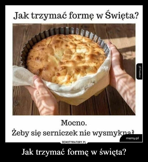 
    
Jak trzymać formę w święta? 