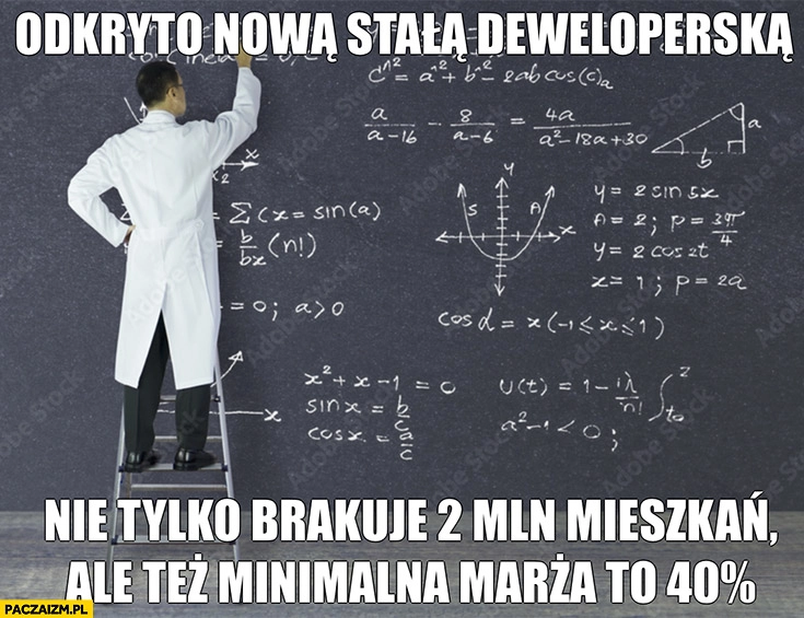 
    Odkryto nową stałą deweloperską nie tylko brakuje 2 mln mieszkań ale tez minimalna marża to 40% procent