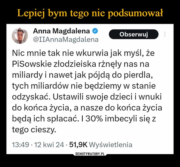 
    Lepiej bym tego nie podsumował