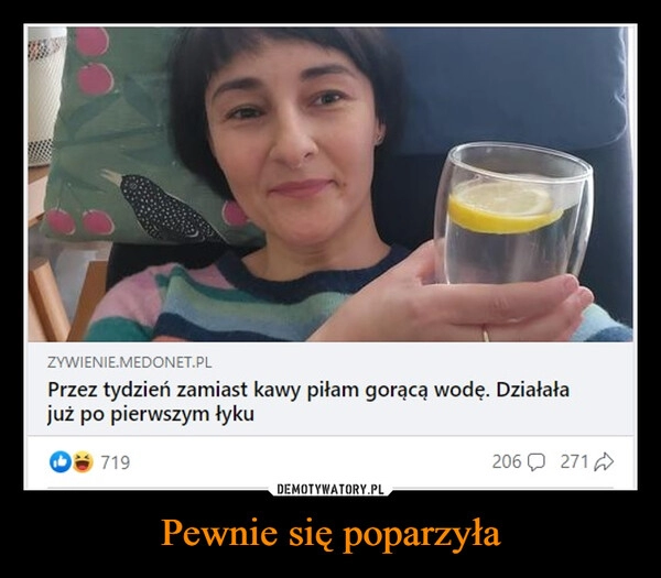 
    Pewnie się poparzyła