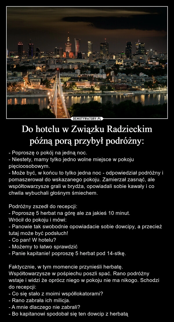 
    Do hotelu w Związku Radzieckim
późną porą przybył podróżny: