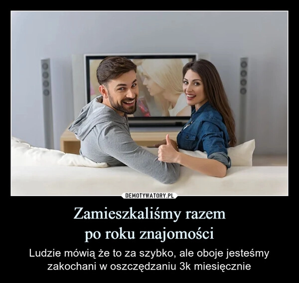 
    Zamieszkaliśmy razem
po roku znajomości