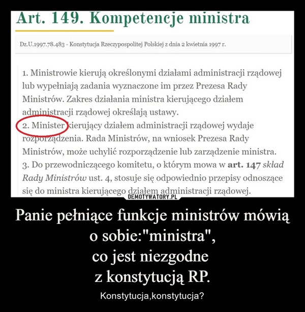 
    Panie pełniące funkcje ministrów mówią o sobie:"ministra",
co jest niezgodne 
z konstytucją RP.