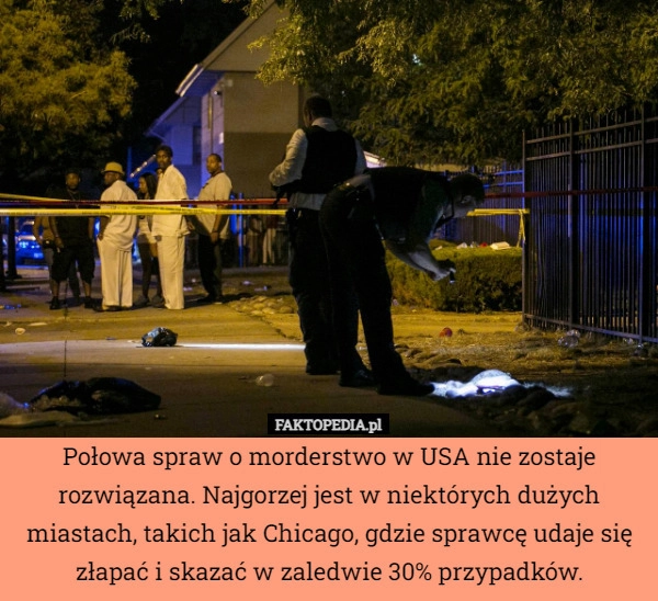 
    Połowa spraw o morderstwo w USA nie zostaje rozwiązana. Najgorzej jest w