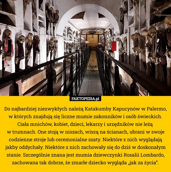 
    Do najbardziej niezwykłych należą Katakumby Kapucynów w Palermo, w których