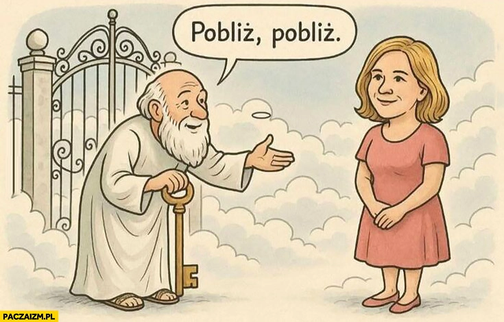 
    Joanna Kołaczkowska w niebie, święty Piotr: pobliż, pobliż