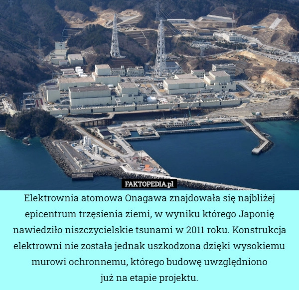 
    Elektrownia atomowa Onagawa znajdowała się najbliżej epicentrum trzęsienia