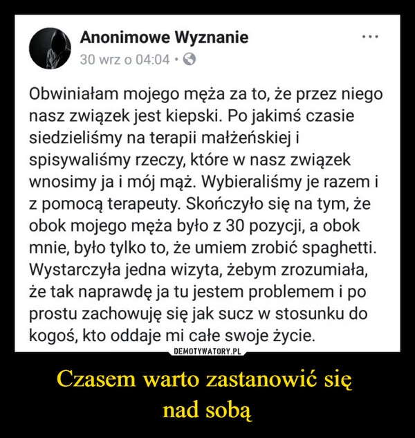 
    Czasem warto zastanowić się 
nad sobą