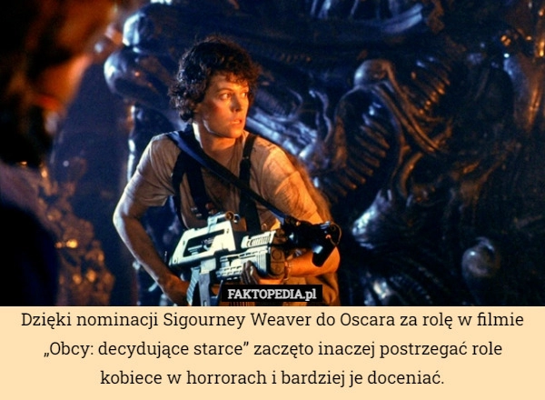
    Dzięki nominacji Sigourney Weaver do Oscara za rolę w filmie „Obcy: decydujące