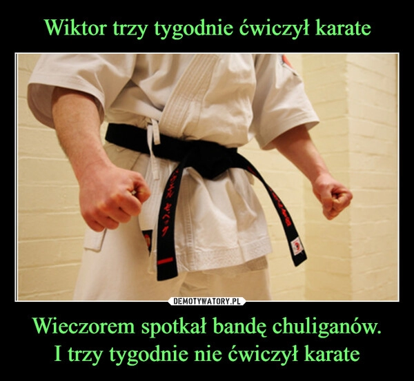 
    Wiktor trzy tygodnie ćwiczył karate Wieczorem spotkał bandę chuliganów.
I trzy tygodnie nie ćwiczył karate