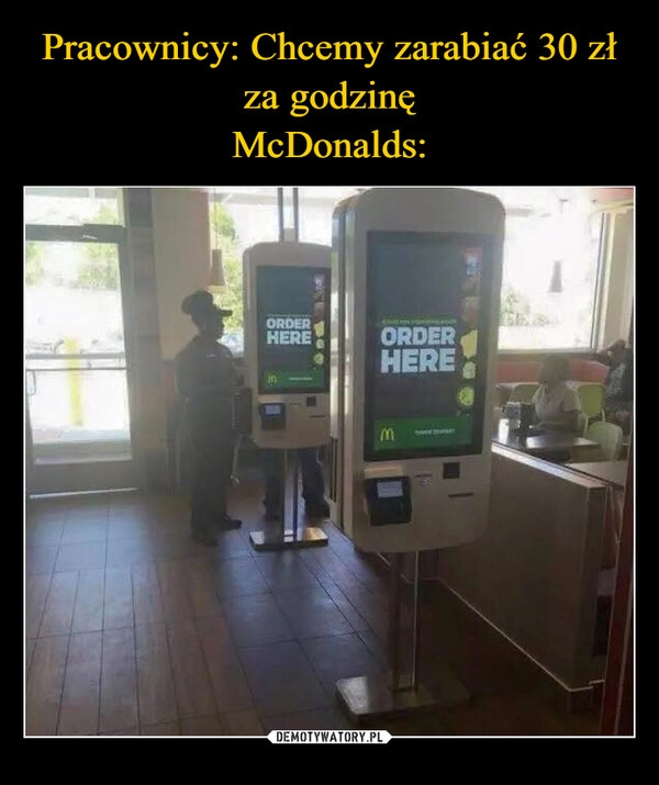 
    Pracownicy: Chcemy zarabiać 30 zł za godzinę
McDonalds: