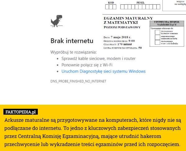 
    Arkusze maturalne są przygotowywane na komputerach, które nigdy nie są podłączane