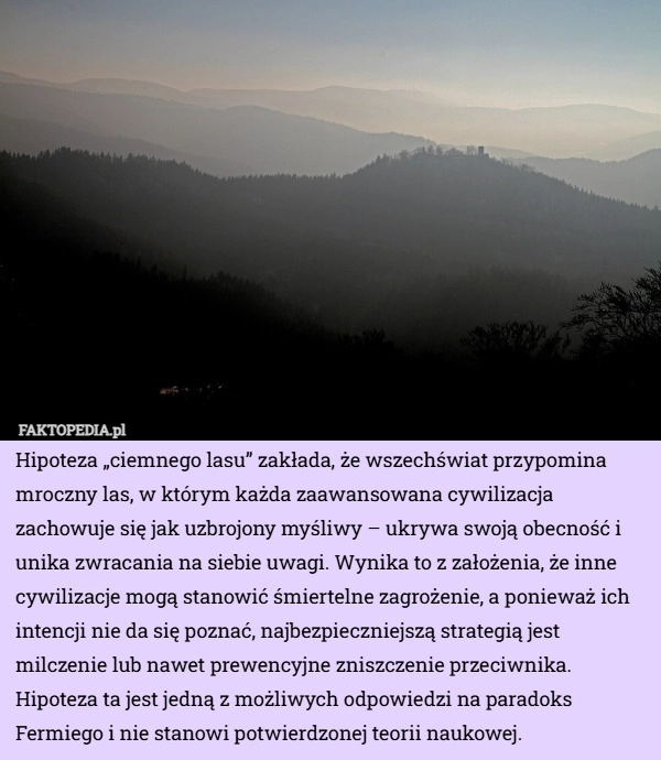 
    Hipoteza „ciemnego lasu” zakłada, że wszechświat przypomina mroczny las...