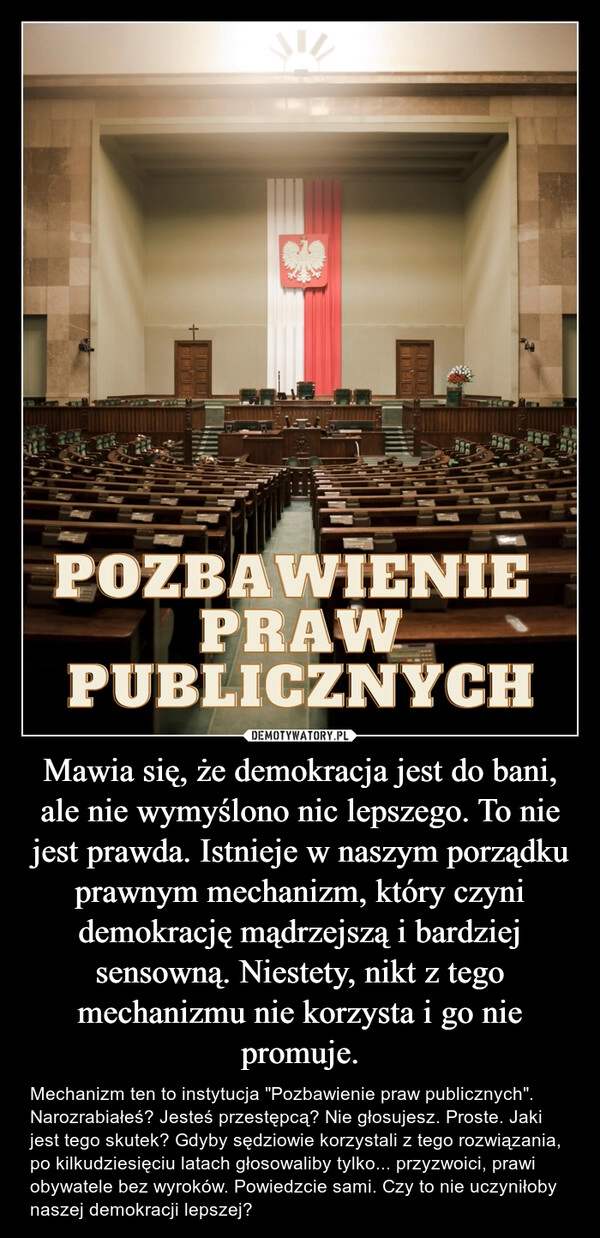 
    Mawia się, że demokracja jest do bani, ale nie wymyślono nic lepszego. To nie jest prawda. Istnieje w naszym porządku prawnym mechanizm, który czyni demokrację mądrzejszą i bardziej sensowną. Niestety, nikt z tego mechanizmu nie korzysta i go nie promuje.