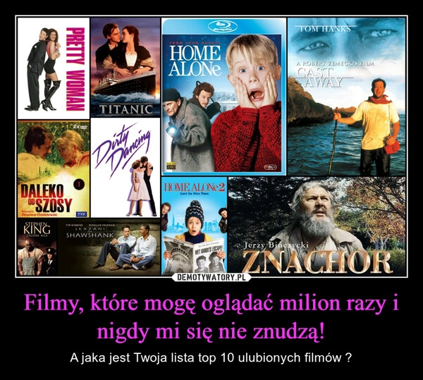 
    Filmy, które mogę oglądać milion razy i nigdy mi się nie znudzą!