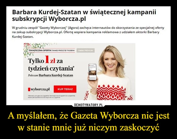 
    
A myślałem, że Gazeta Wyborcza nie jest w stanie mnie już niczym zaskoczyć 