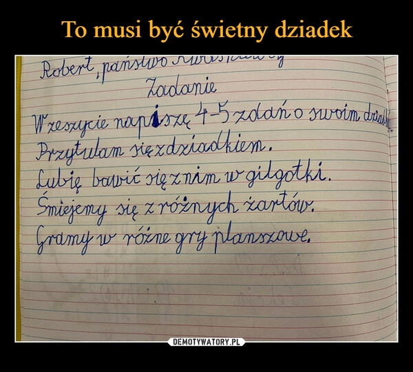 
    To musi być świetny dziadek 