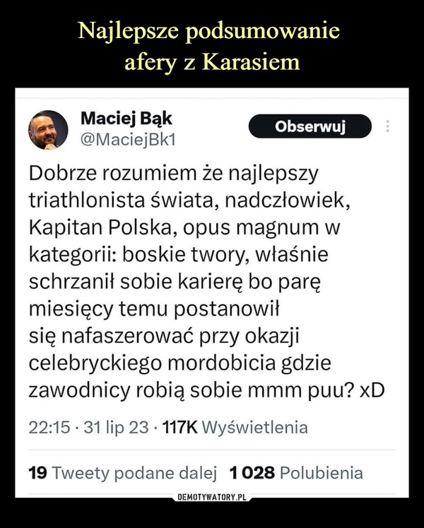 
    Najlepsze podsumowanie 
afery z Karasiem