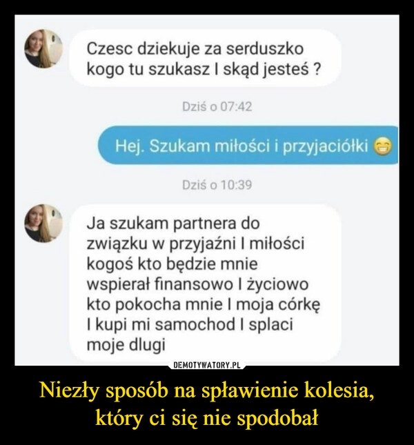 
    Niezły sposób na spławienie kolesia, który ci się nie spodobał