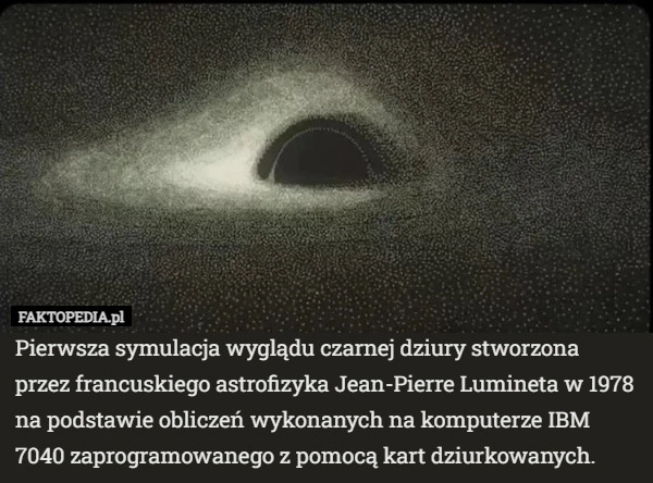 
    Pierwsza symulacja wyglądu czarnej dziury stworzona przez francuskiego astrofizyka