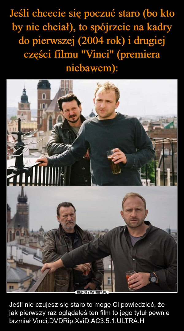 
    Jeśli chcecie się poczuć staro (bo kto by nie chciał), to spójrzcie na kadry do pierwszej (2004 rok) i drugiej części filmu "Vinci" (premiera niebawem):