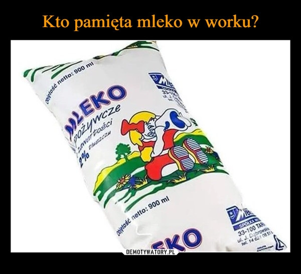 
    Kto pamięta mleko w worku?