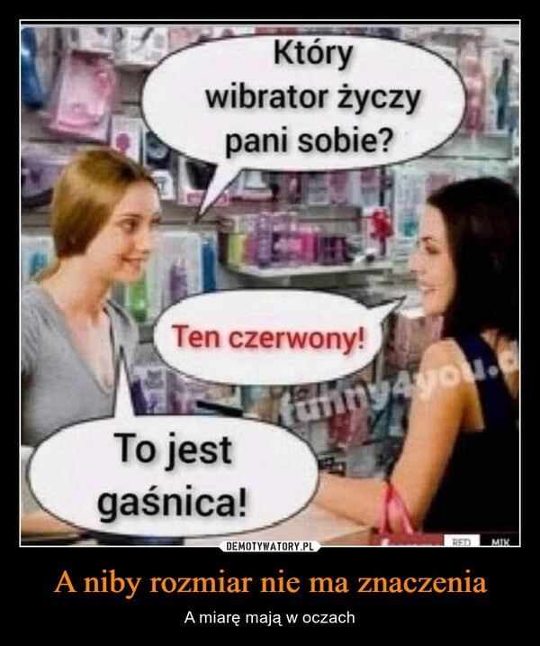 
    A niby rozmiar nie ma znaczenia