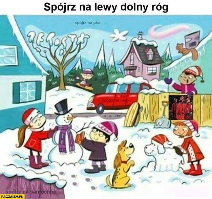 
    Spójrz na lewy róg, spójrz na samochód, spójrz na niebo, spójrz na płot, hiszpańska inkwizycja