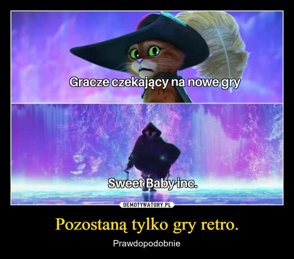 
    Pozostaną tylko gry retro.