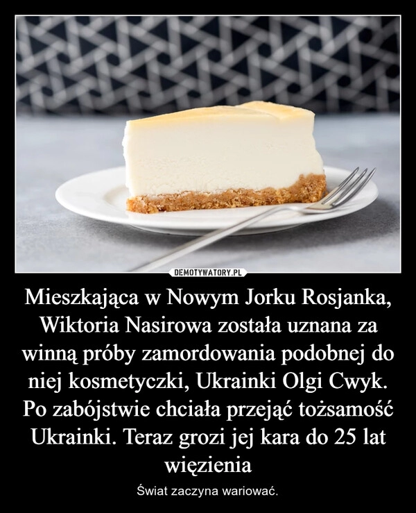 
    Mieszkająca w Nowym Jorku Rosjanka, Wiktoria Nasirowa została uznana za winną próby zamordowania podobnej do niej kosmetyczki, Ukrainki Olgi Cwyk. Po zabójstwie chciała przejąć tożsamość Ukrainki. Teraz grozi jej kara do 25 lat więzienia