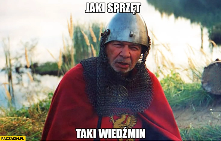 
    Jaki sprzęt taki Wiedźmin