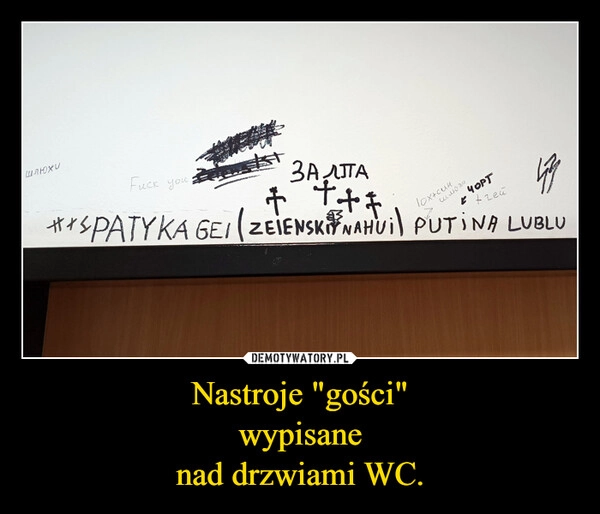 
    Nastroje "gości"
wypisane
nad drzwiami WC.