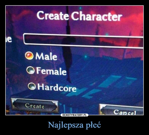 
    Najlepsza płeć