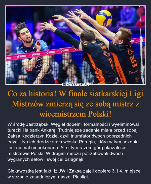 
    Co za historia! W finale siatkarskiej Ligi Mistrzów zmierzą się ze sobą mistrz z wicemistrzem Polski!