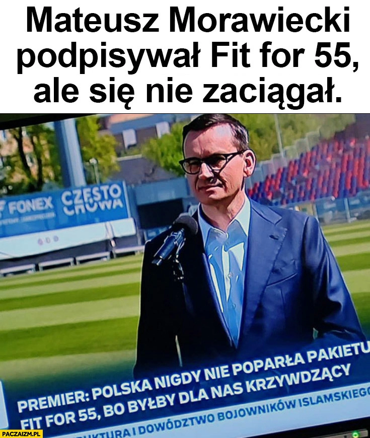 
    Mateusz Morawiecki podpisywał fit for 55 ale się nie zaciągał