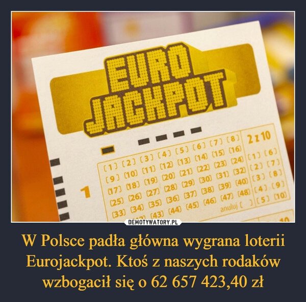 
    W Polsce padła główna wygrana loterii Eurojackpot. Ktoś z naszych rodaków wzbogacił się o 62 657 423,40 zł