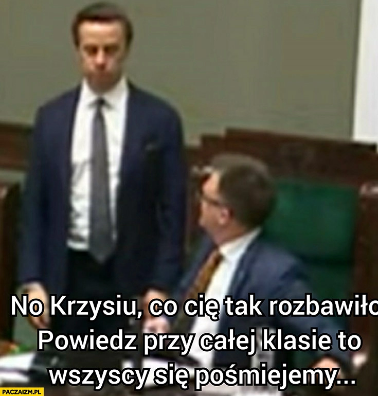 
    Hołownia do Bosaka no Krzysiu co cię tak rozbawiło powiedz przy całej klasie to wszyscy się pośmiejemy