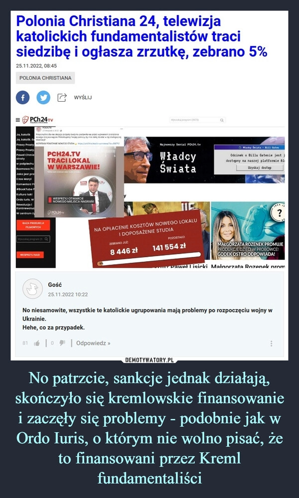 
    
No patrzcie, sankcje jednak działają, skończyło się kremlowskie finansowanie i zaczęły się problemy - podobnie jak w Ordo Iuris, o którym nie wolno pisać, że to finansowani przez Kreml fundamentaliści 