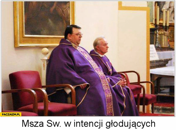 
    Msza Święta Św. w intencji głodujących gruby ksiądz