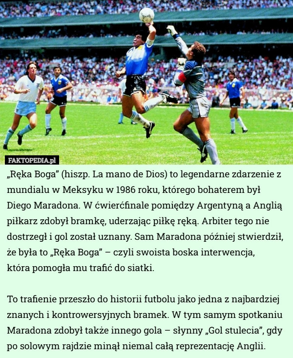 
    „Ręka Boga” (hiszp. La mano de Dios) to legendarne zdarzenie z mundialu...