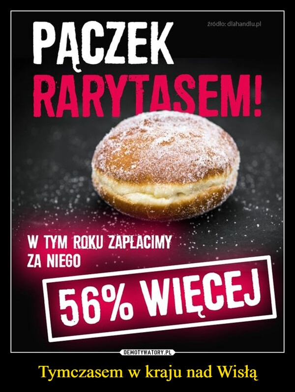 
    Tymczasem w kraju nad Wisłą