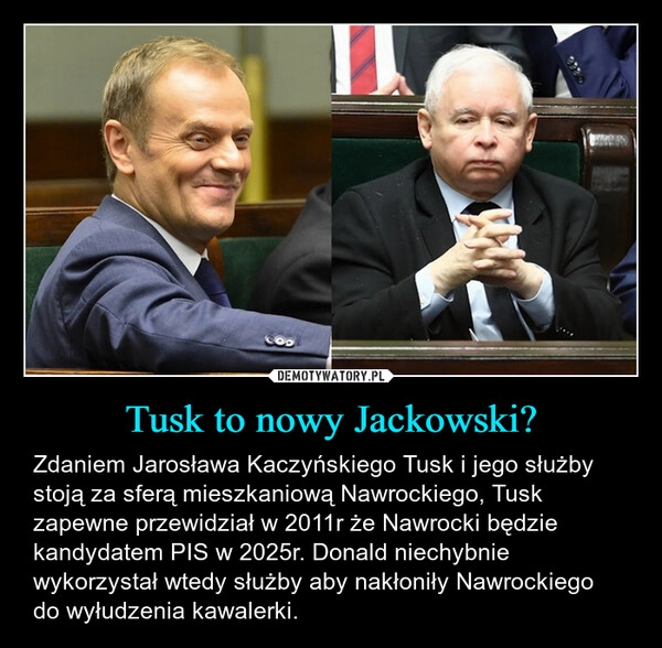 
    Tusk to nowy Jackowski?