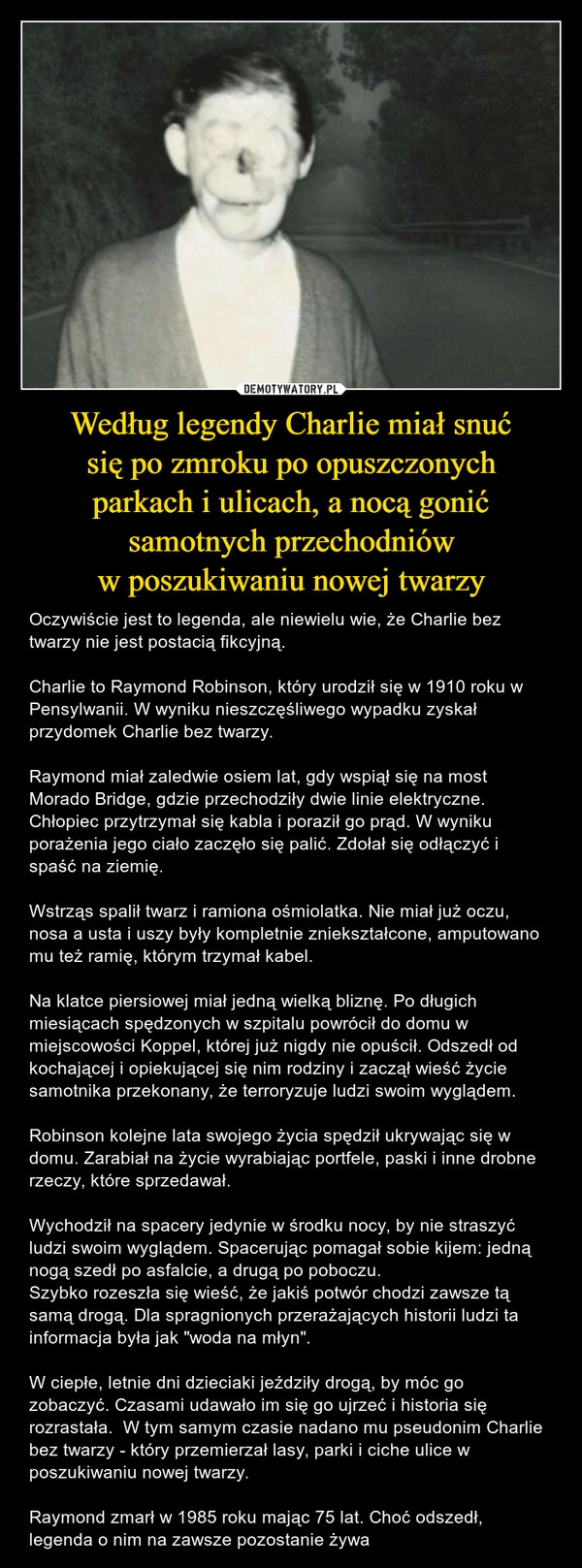 
    Według legendy Charlie miał snuć
się po zmroku po opuszczonych
parkach i ulicach, a nocą gonić
samotnych przechodniów
w poszukiwaniu nowej twarzy