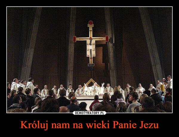 
    Króluj nam na wieki Panie Jezu 